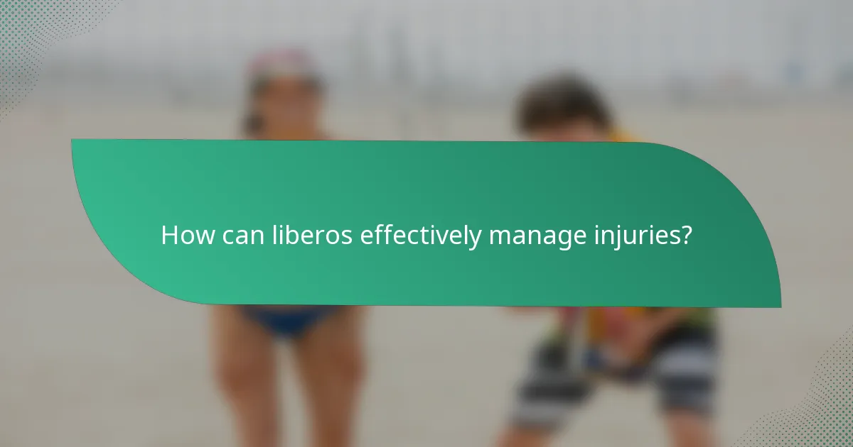 How can liberos effectively manage injuries?