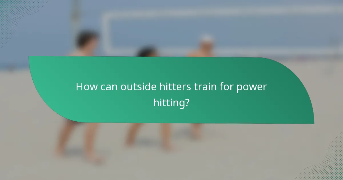 How can outside hitters train for power hitting?