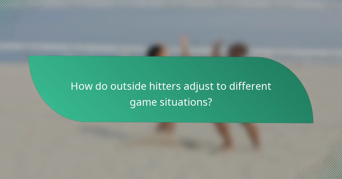 How do outside hitters adjust to different game situations?