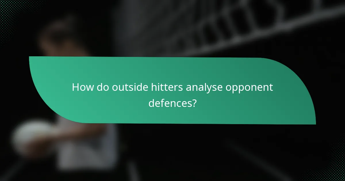 How do outside hitters analyse opponent defences?