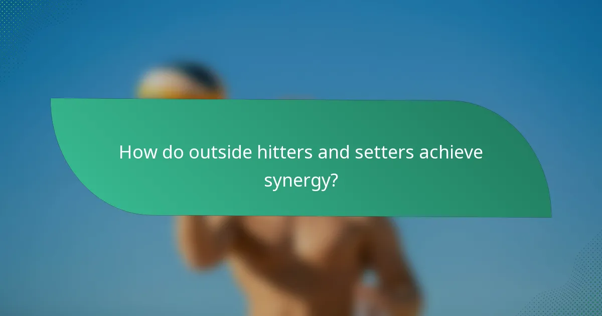 How do outside hitters and setters achieve synergy?