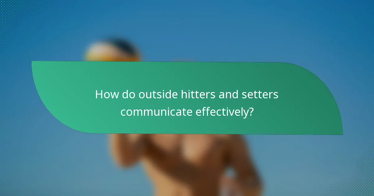 How do outside hitters and setters communicate effectively?
