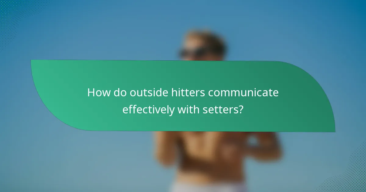 How do outside hitters communicate effectively with setters?