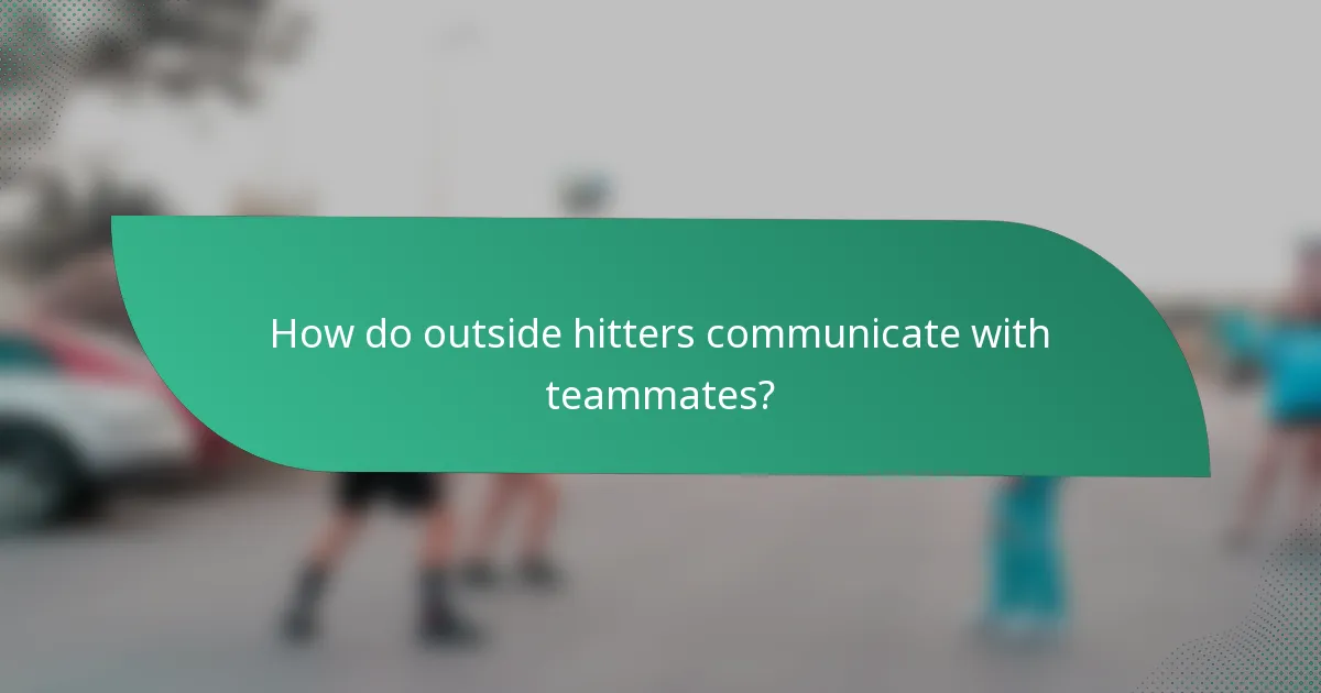 How do outside hitters communicate with teammates?