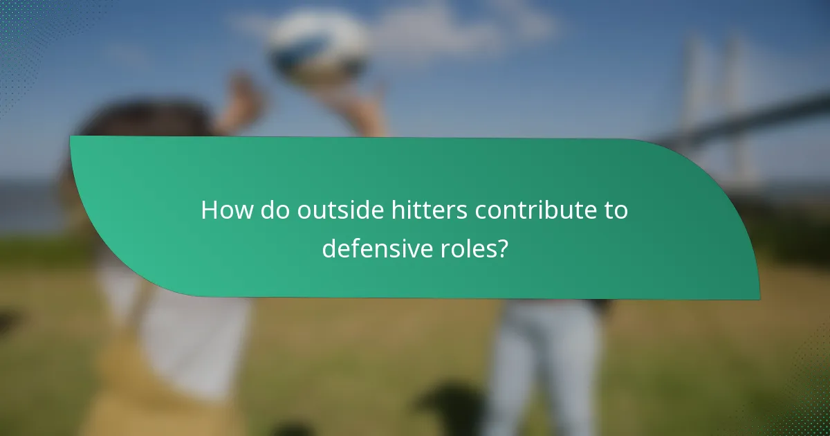 How do outside hitters contribute to defensive roles?