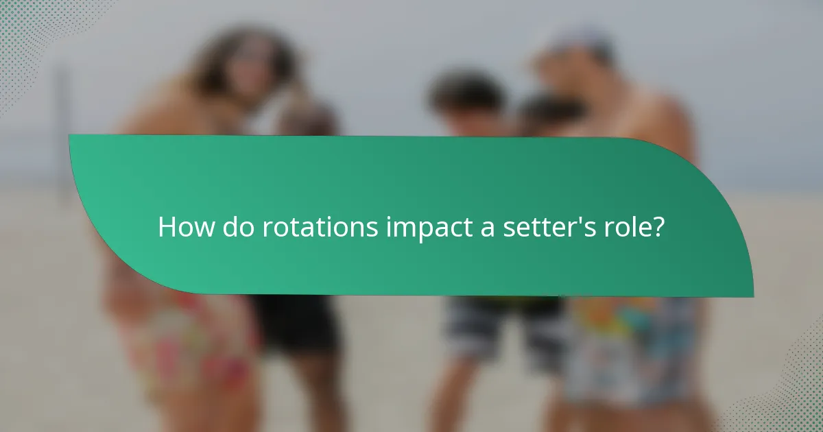 How do rotations impact a setter's role?