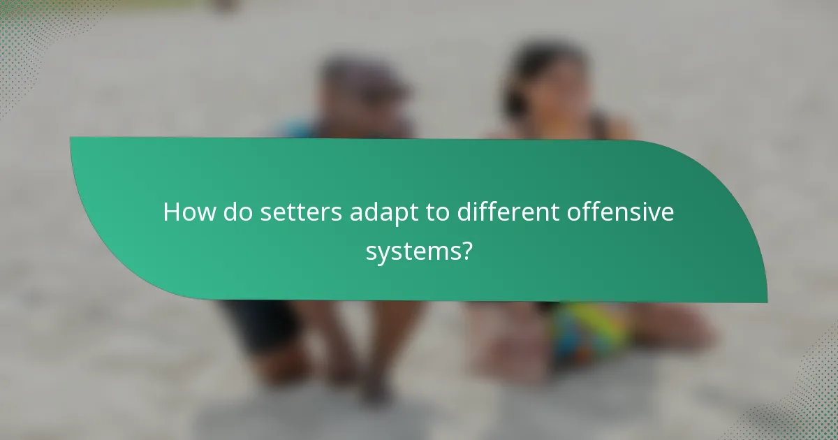 How do setters adapt to different offensive systems?