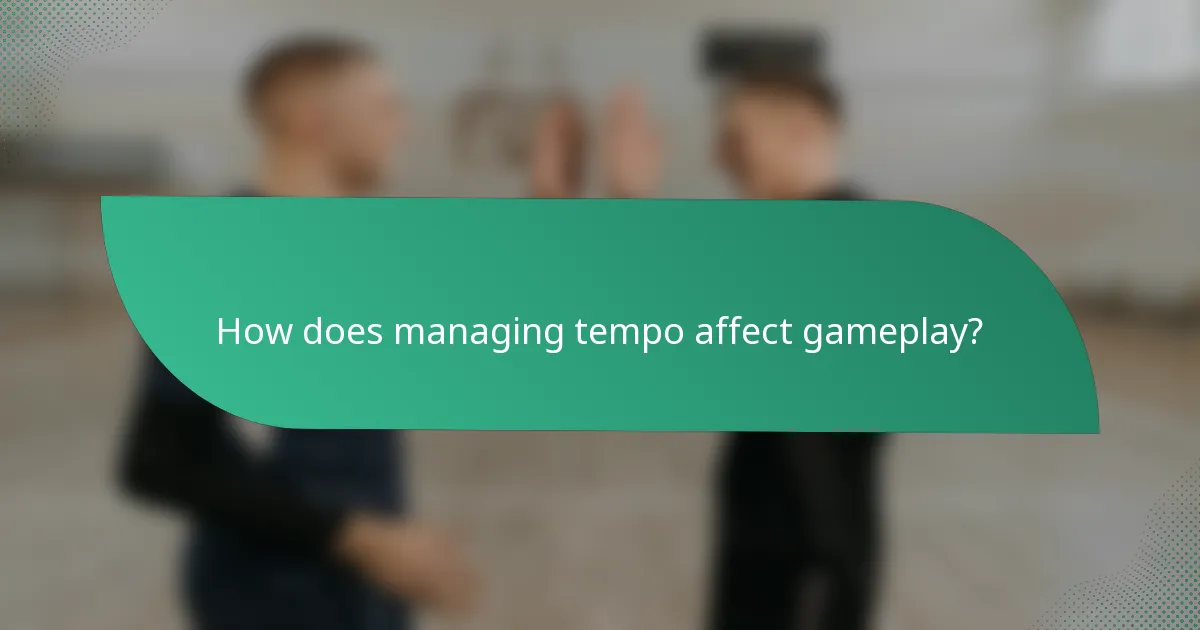 How does managing tempo affect gameplay?