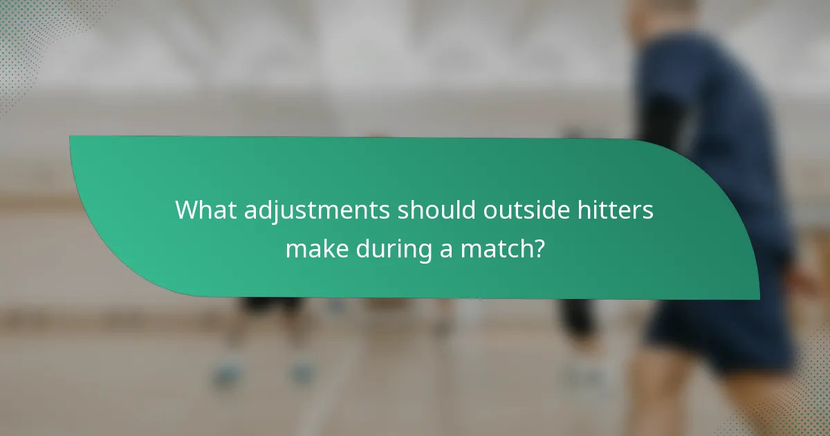 What adjustments should outside hitters make during a match?
