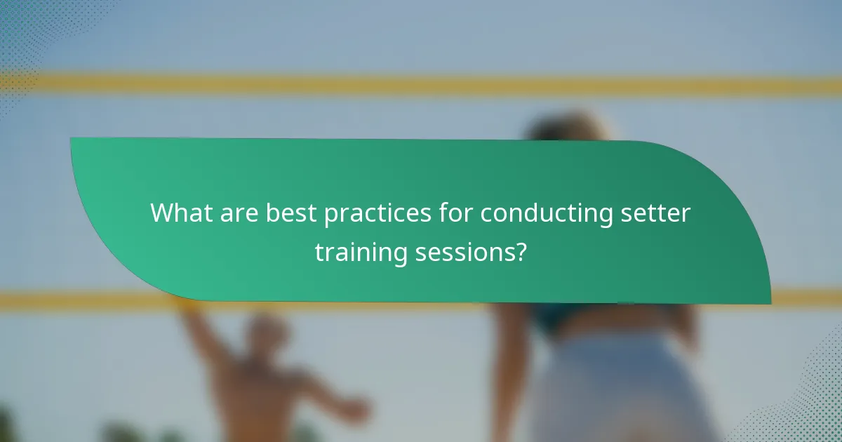 What are best practices for conducting setter training sessions?