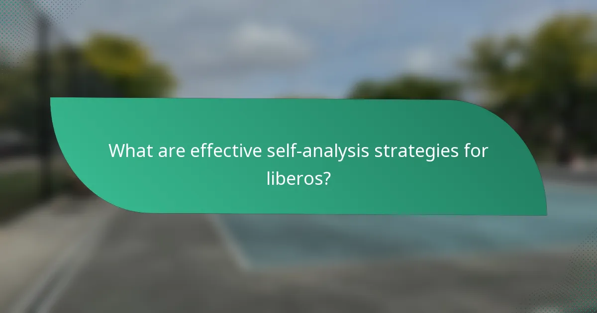 What are effective self-analysis strategies for liberos?