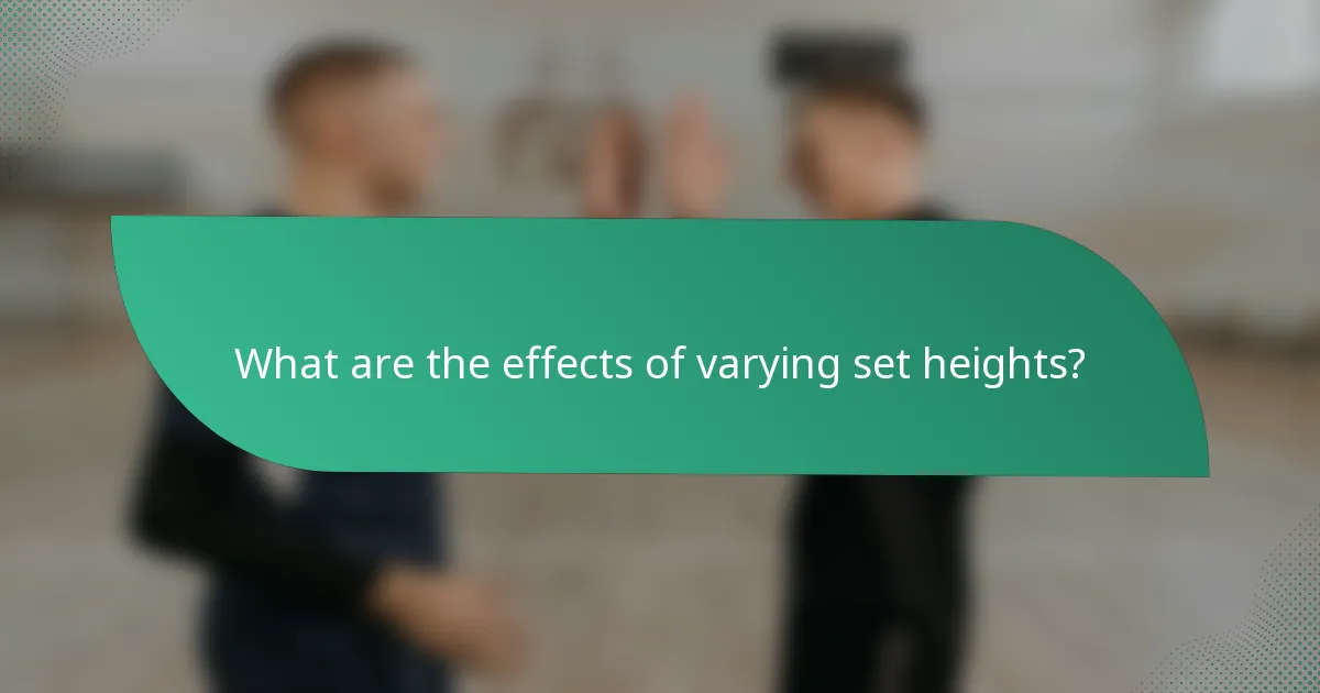 What are the effects of varying set heights?