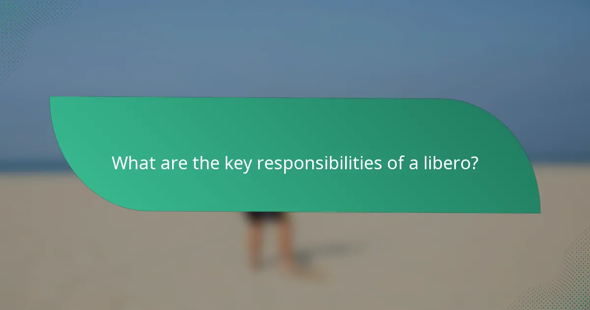 What are the key responsibilities of a libero?