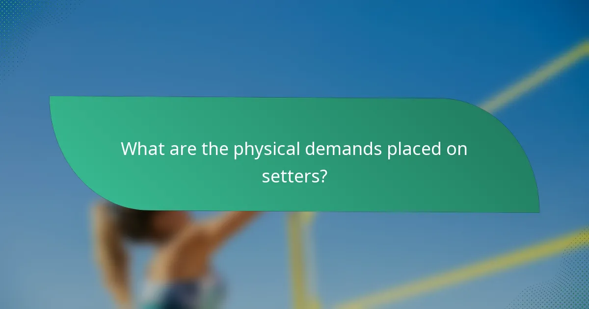 What are the physical demands placed on setters?