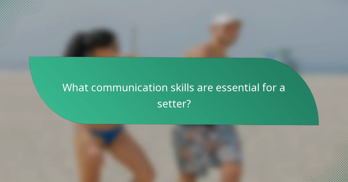 What communication skills are essential for a setter?