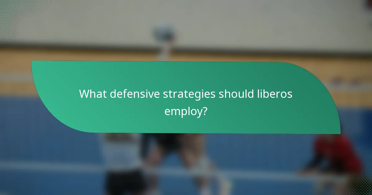 What defensive strategies should liberos employ?