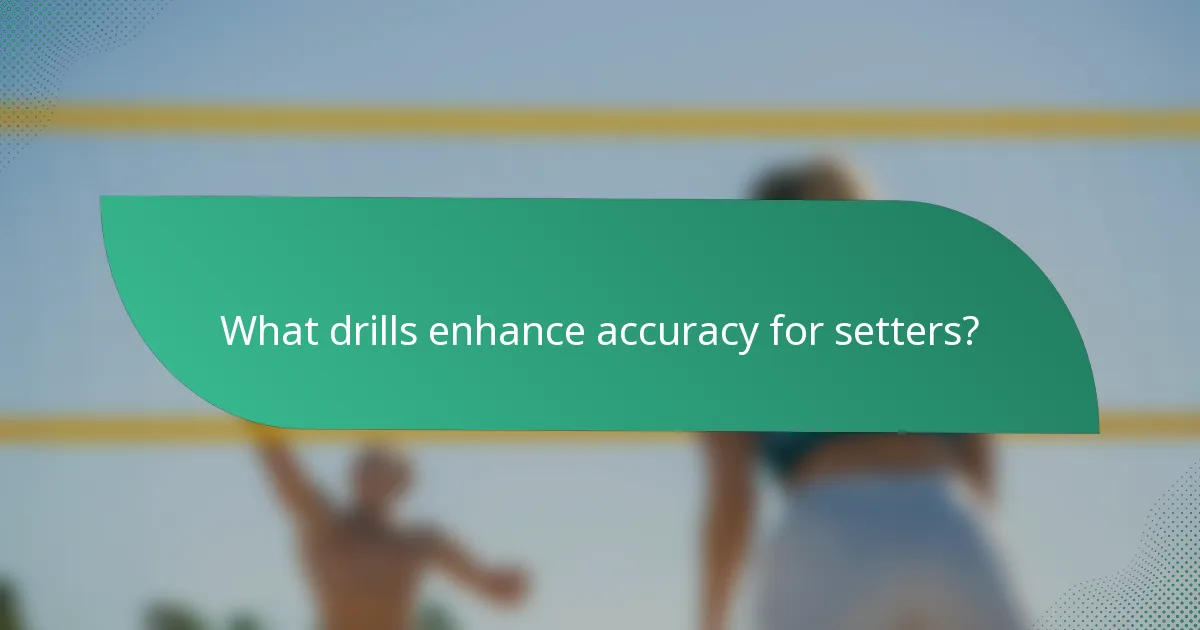 What drills enhance accuracy for setters?