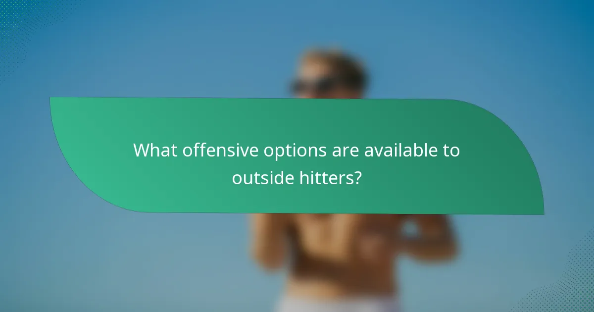 What offensive options are available to outside hitters?