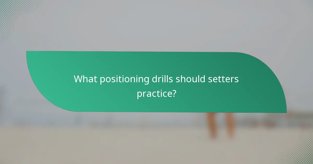 What positioning drills should setters practice?