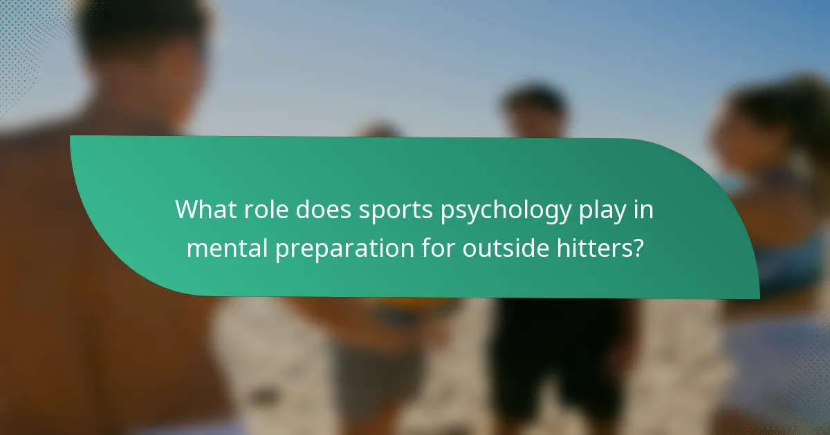 What role does sports psychology play in mental preparation for outside hitters?