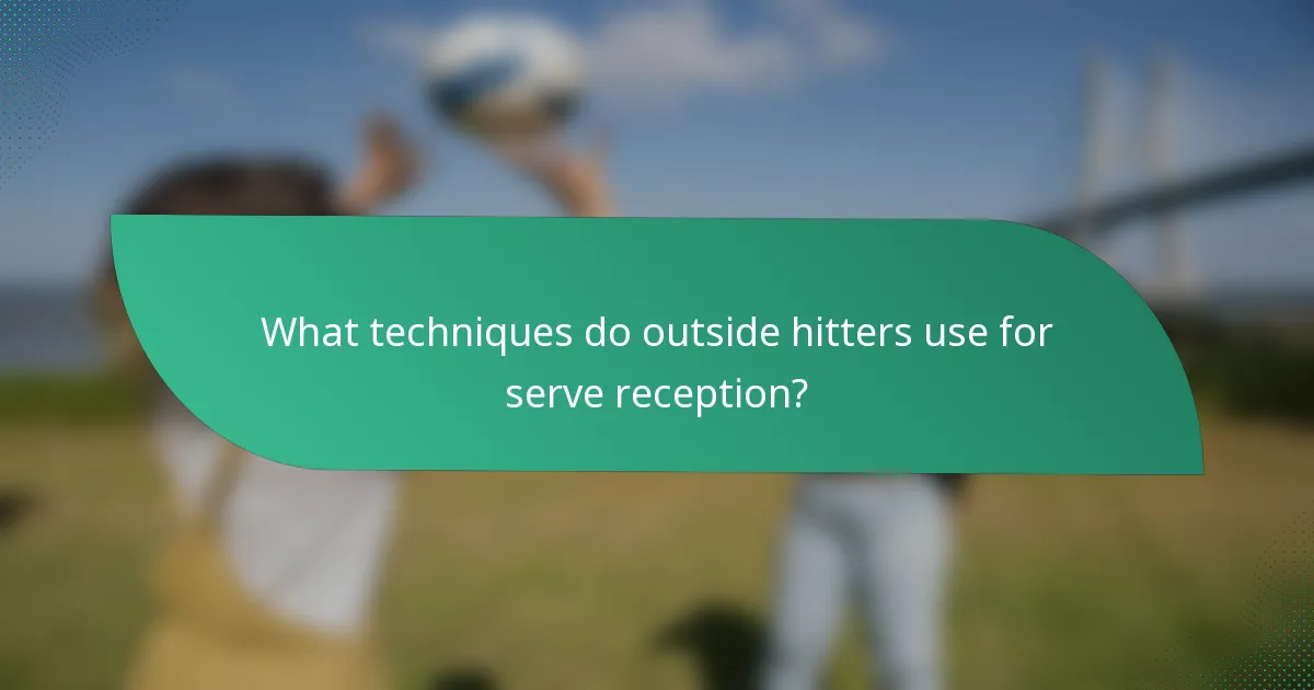 What techniques do outside hitters use for serve reception?