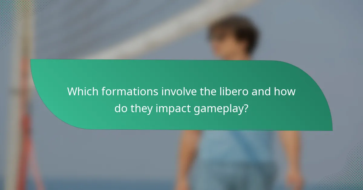 Which formations involve the libero and how do they impact gameplay?