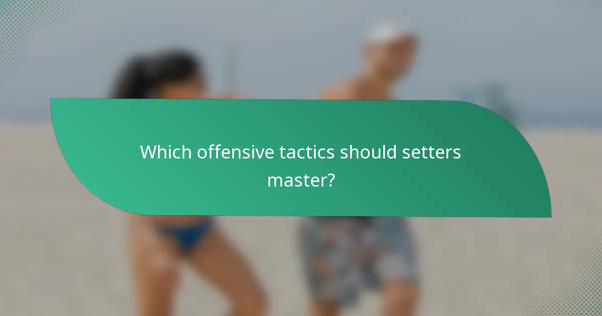 Which offensive tactics should setters master?