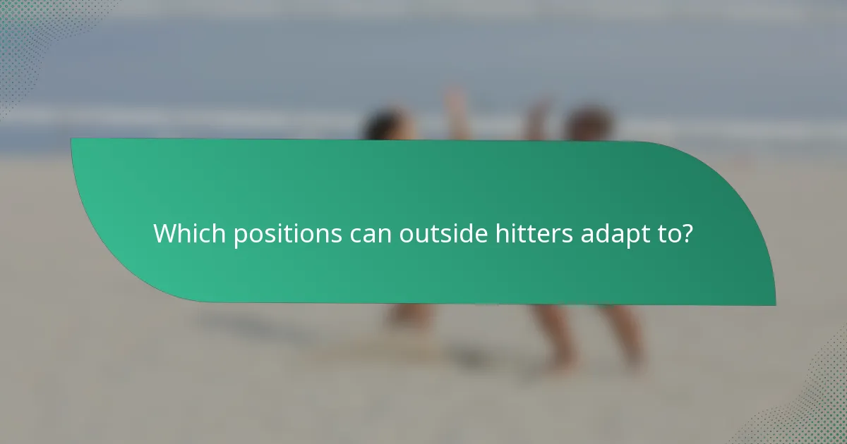 Which positions can outside hitters adapt to?