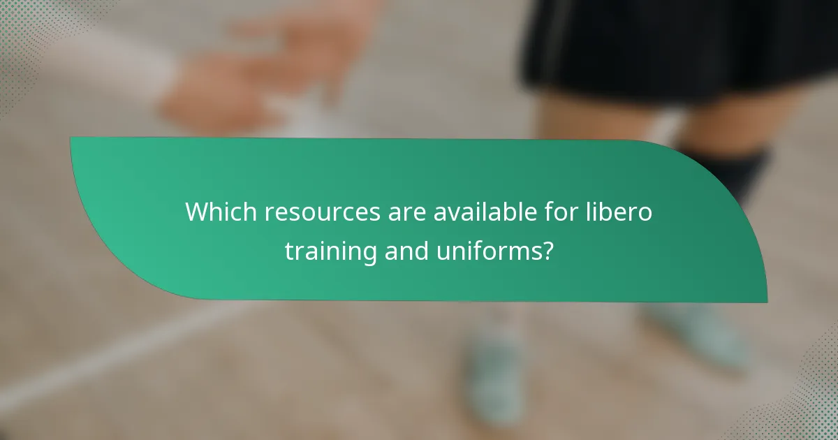 Which resources are available for libero training and uniforms?