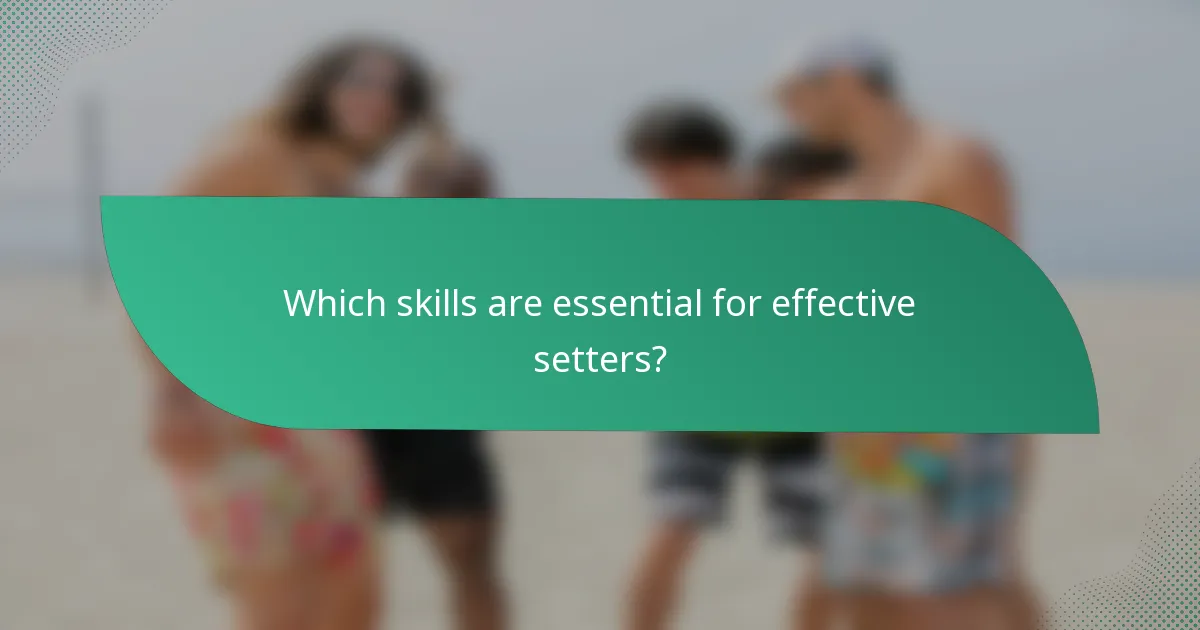 Which skills are essential for effective setters?