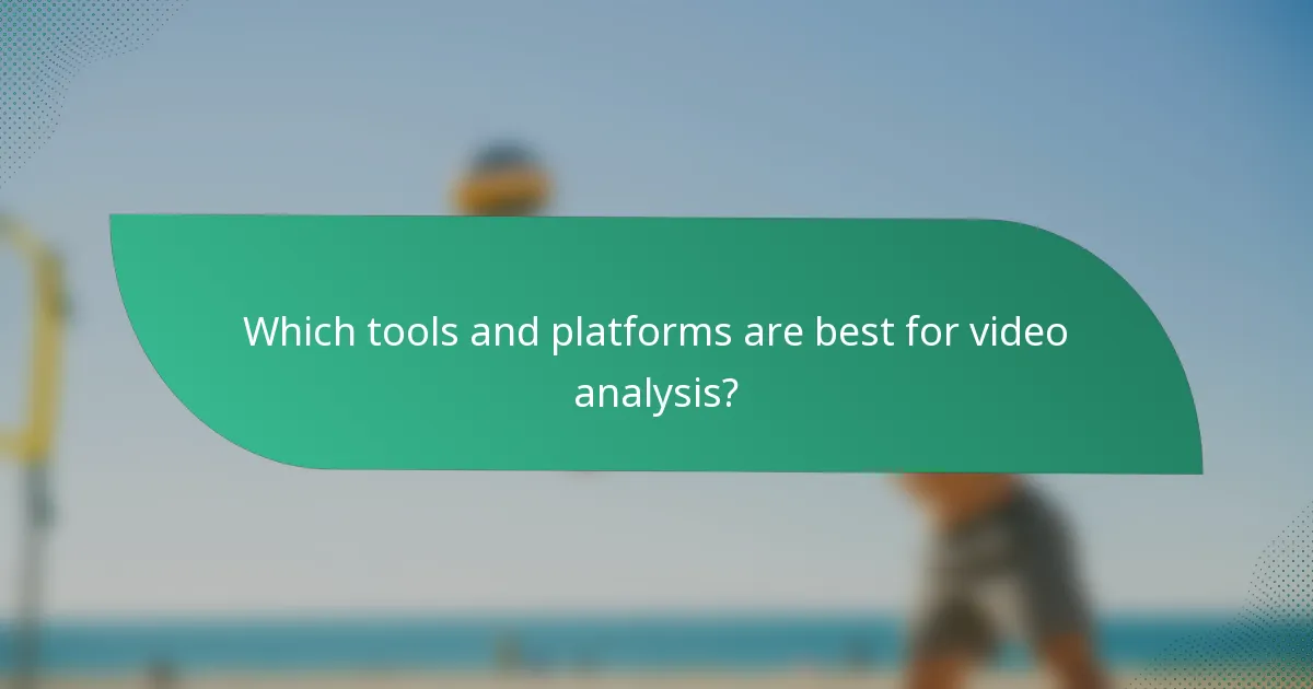 Which tools and platforms are best for video analysis?